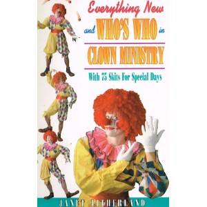 Everything New And Who's Who In Clown Ministry by Janet Litherland